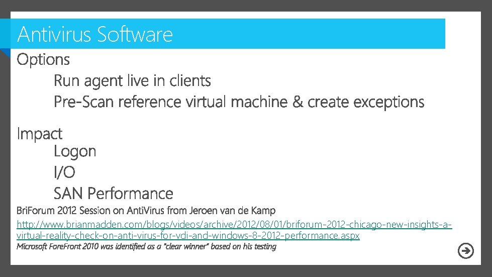 Antivirus Software http: //www. brianmadden. com/blogs/videos/archive/2012/08/01/briforum-2012 -chicago-new-insights-avirtual-reality-check-on-anti-virus-for-vdi-and-windows-8 -2012 -performance. aspx 
