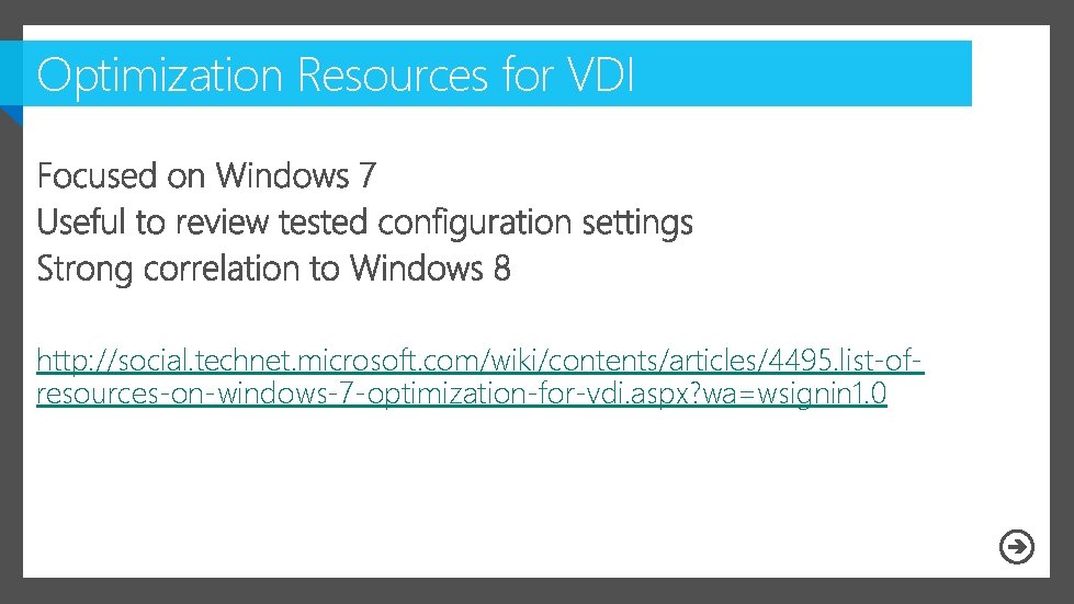 Optimization Resources for VDI http: //social. technet. microsoft. com/wiki/contents/articles/4495. list-ofresources-on-windows-7 -optimization-for-vdi. aspx? wa=wsignin 1.