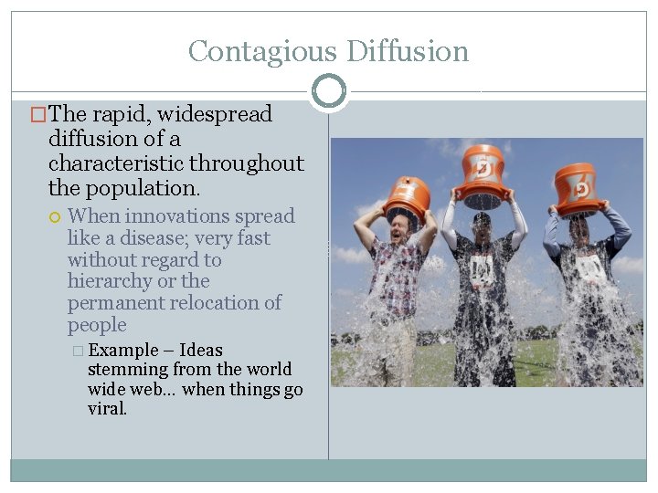 Contagious Diffusion �The rapid, widespread diffusion of a characteristic throughout the population. When innovations