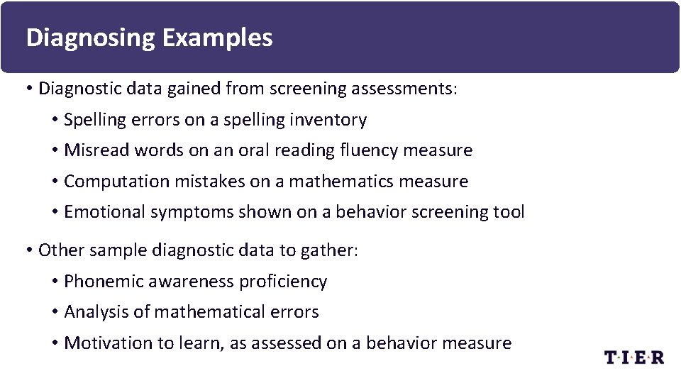 Diagnosing Examples • Diagnostic data gained from screening assessments: • Spelling errors on a