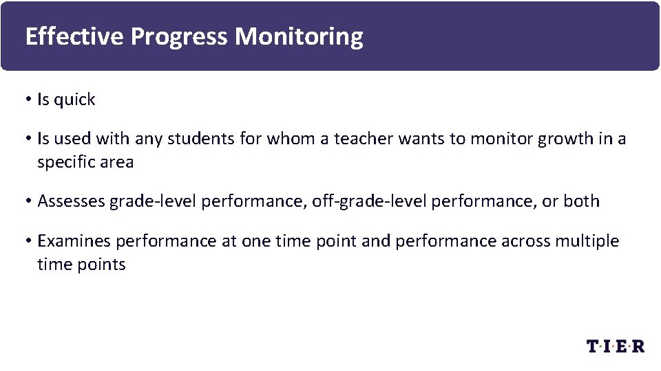 Effective Progress Monitoring • Is quick • Is used with any students for whom