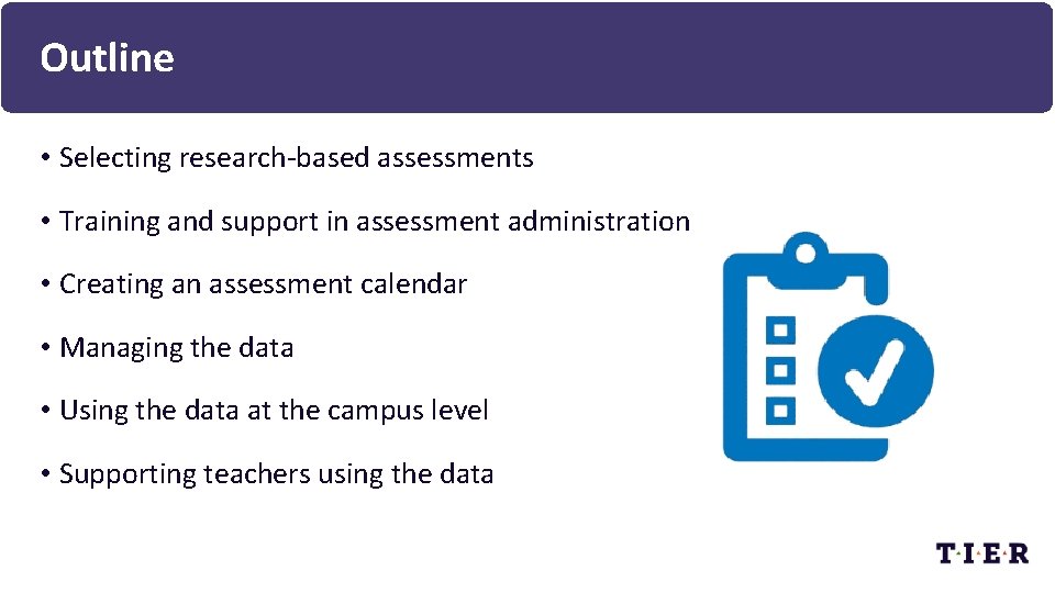 Outline • Selecting research-based assessments • Training and support in assessment administration • Creating
