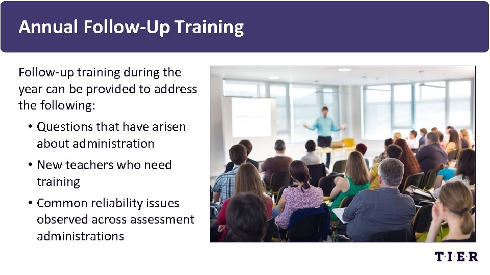 Annual Follow-Up Training Follow-up training during the year can be provided to address the