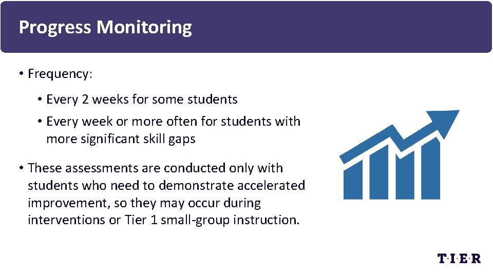 Progress Monitoring • Frequency: • Every 2 weeks for some students • Every week