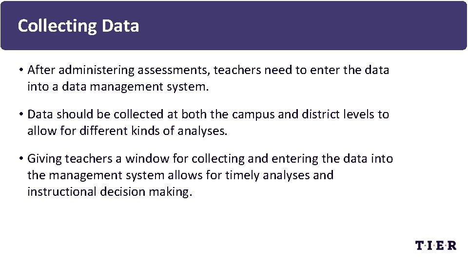 Collecting Data • After administering assessments, teachers need to enter the data into a