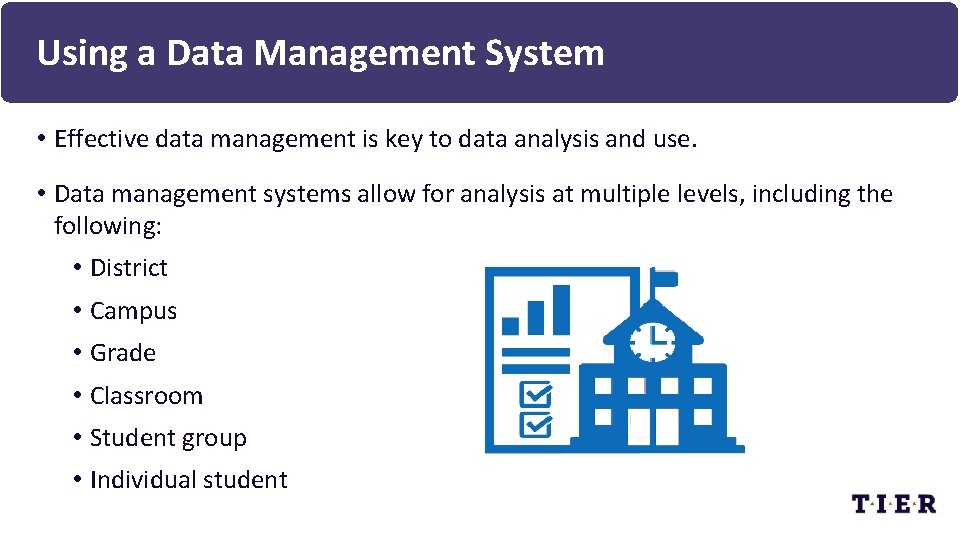 Using a Data Management System • Effective data management is key to data analysis