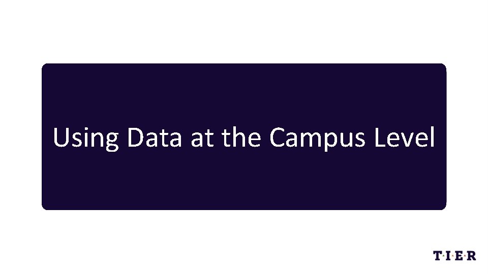 Using Data at the Campus Level 