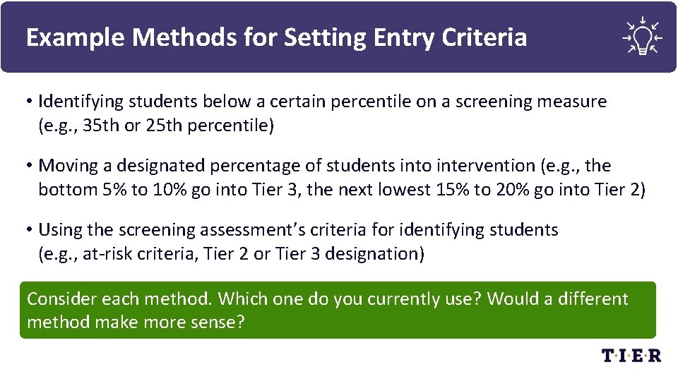 Example Methods for Setting Entry Criteria • Identifying students below a certain percentile on