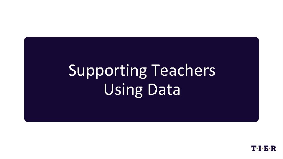Supporting Teachers Using Data 
