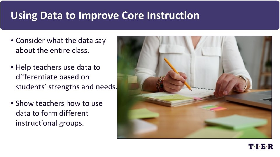 Using Data to Improve Core Instruction • Consider what the data say about the