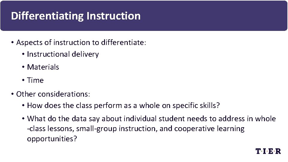 Differentiating Instruction • Aspects of instruction to differentiate: • Instructional delivery • Materials •