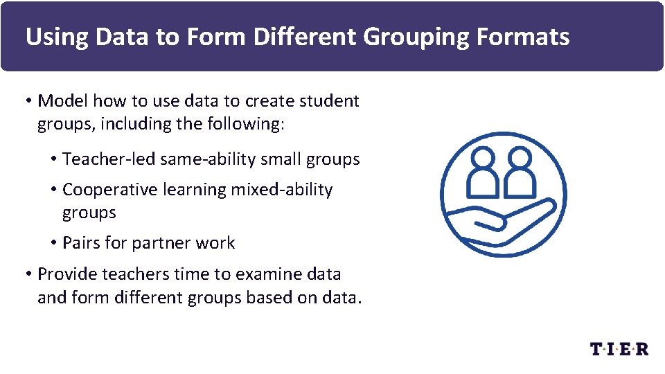 Using Data to Form Different Grouping Formats • Model how to use data to
