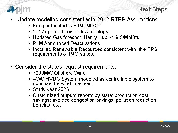 Next Steps • Update modeling consistent with 2012 RTEP Assumptions § § § Footprint