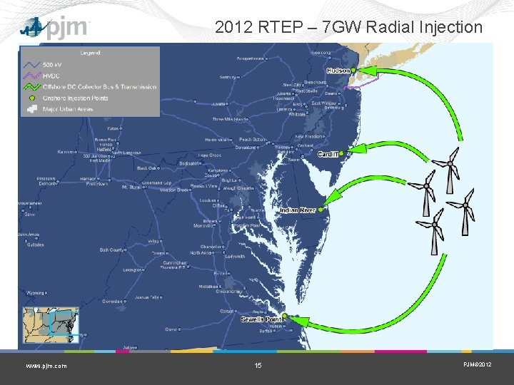 2012 RTEP – 7 GW Radial Injection www. pjm. com 15 PJM© 2012 