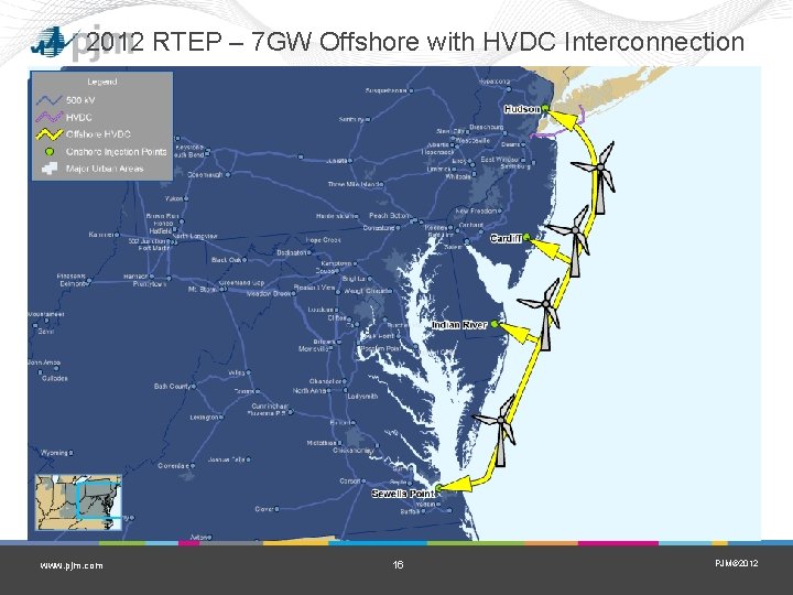 2012 RTEP – 7 GW Offshore with HVDC Interconnection www. pjm. com 16 PJM©