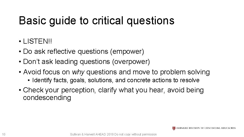 Basic guide to critical questions • LISTEN!! • Do ask reflective questions (empower) •