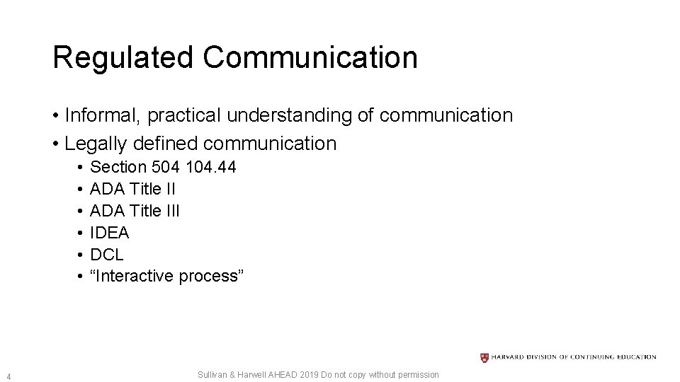 Regulated Communication • Informal, practical understanding of communication • Legally defined communication • •