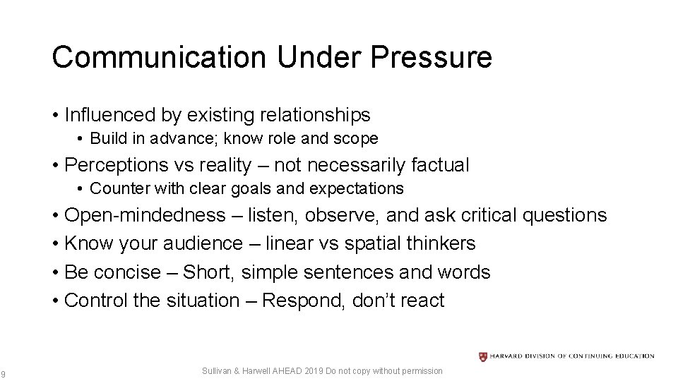Communication Under Pressure • Influenced by existing relationships • Build in advance; know role