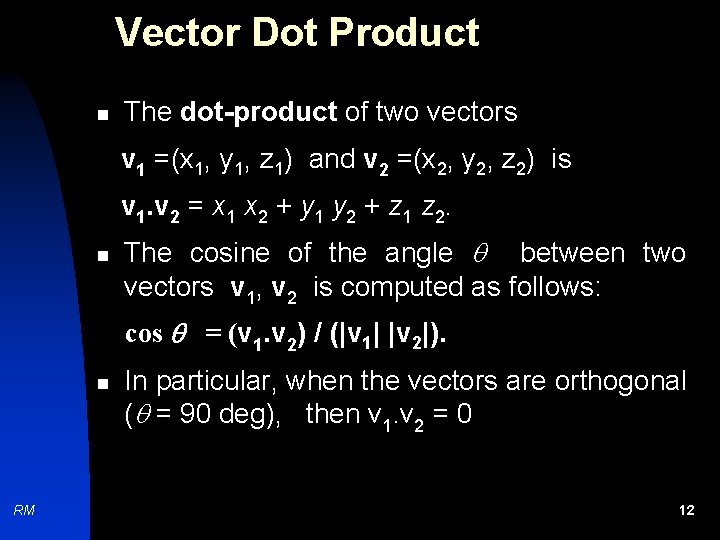 Vector Dot Product n The dot-product of two vectors v 1 =(x 1, y