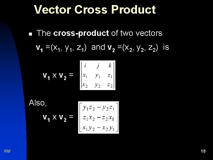 Vector Cross Product n The cross-product of two vectors v 1 =(x 1, y