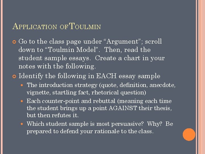 APPLICATION OF TOULMIN Go to the class page under “Argument”; scroll down to “Toulmin