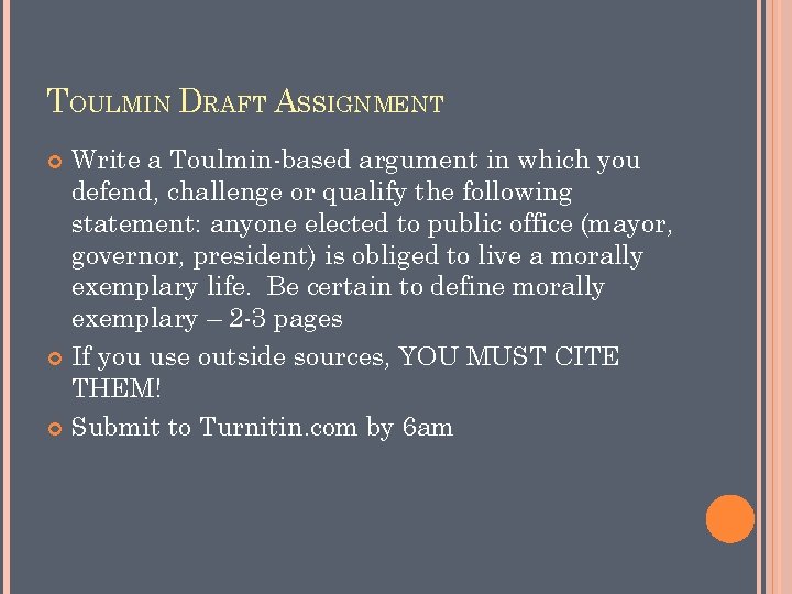 TOULMIN DRAFT ASSIGNMENT Write a Toulmin-based argument in which you defend, challenge or qualify