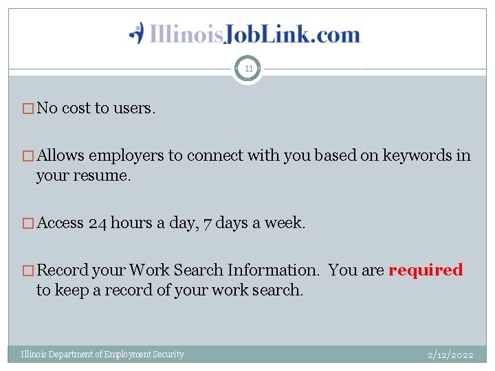 Illinois. Job. Link. com 11 � No cost to users. � Allows employers to