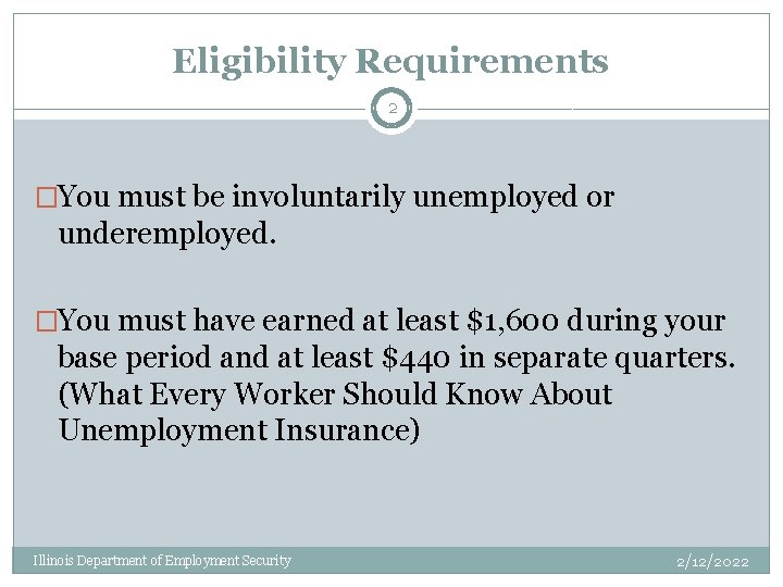 Eligibility Requirements 2 �You must be involuntarily unemployed or underemployed. �You must have earned