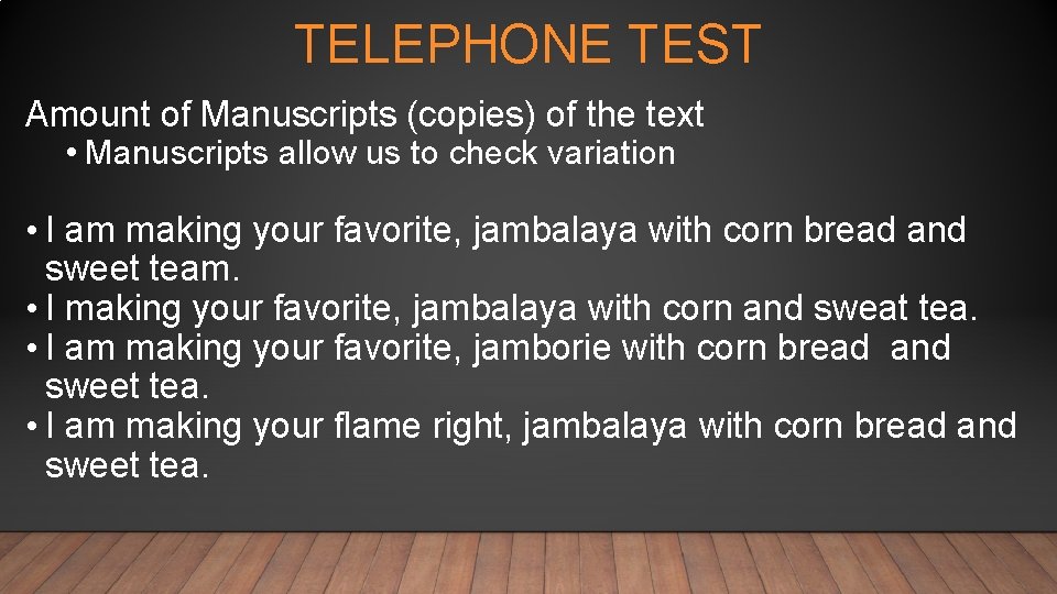 TELEPHONE TEST Amount of Manuscripts (copies) of the text • Manuscripts allow us to