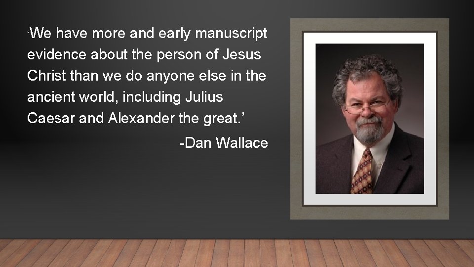 ‘We have more and early manuscript evidence about the person of Jesus Christ than