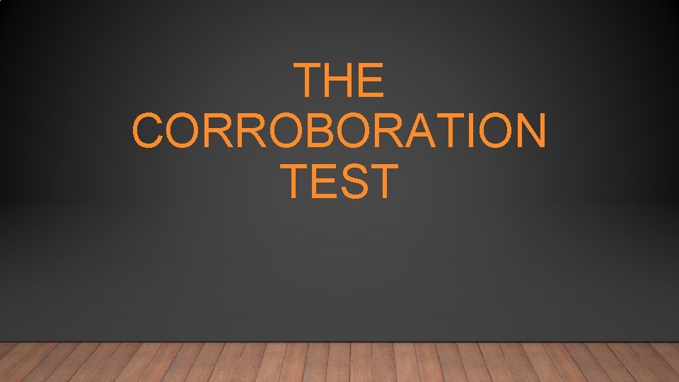THE CORROBORATION TEST 