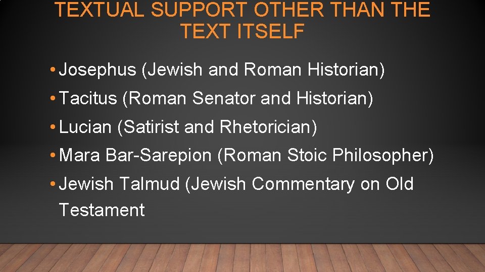 TEXTUAL SUPPORT OTHER THAN THE TEXT ITSELF • Josephus (Jewish and Roman Historian) •