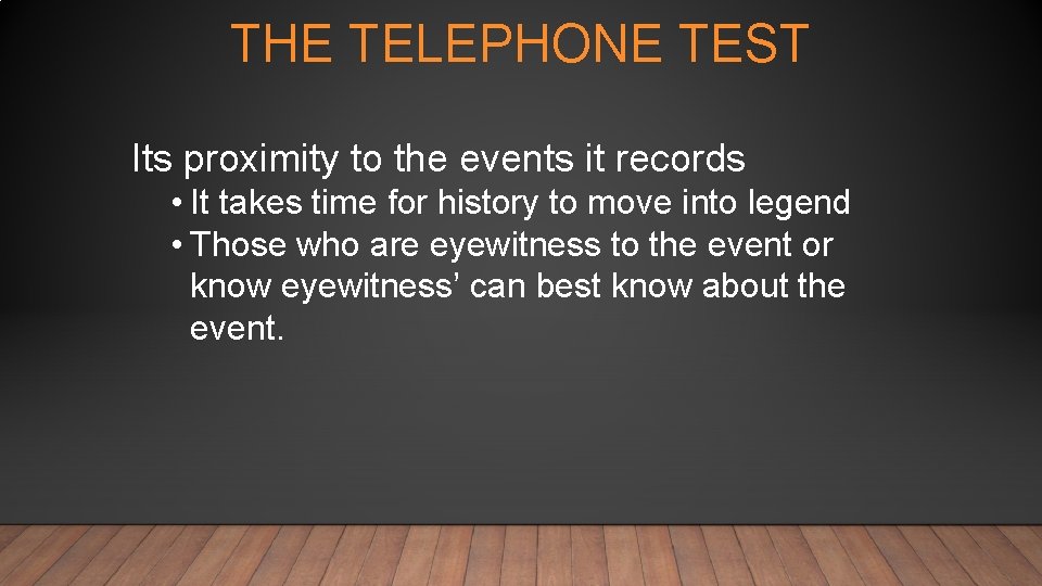 THE TELEPHONE TEST Its proximity to the events it records • It takes time