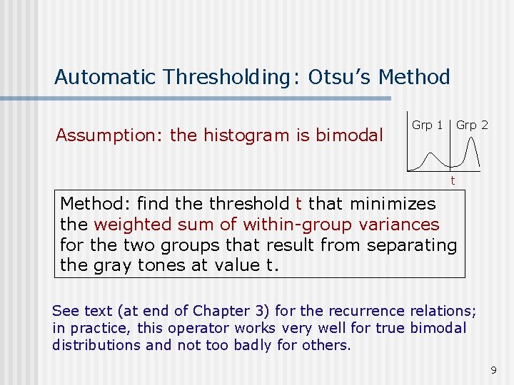 Automatic Thresholding: Otsu’s Method Assumption: the histogram is bimodal Grp 1 Grp 2 t