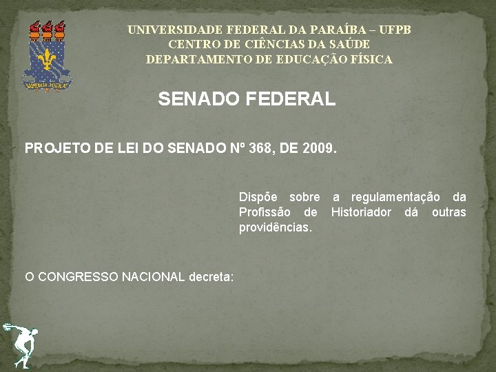 UNIVERSIDADE FEDERAL DA PARAÍBA – UFPB CENTRO DE CIÊNCIAS DA SAÚDE DEPARTAMENTO DE EDUCAÇÃO