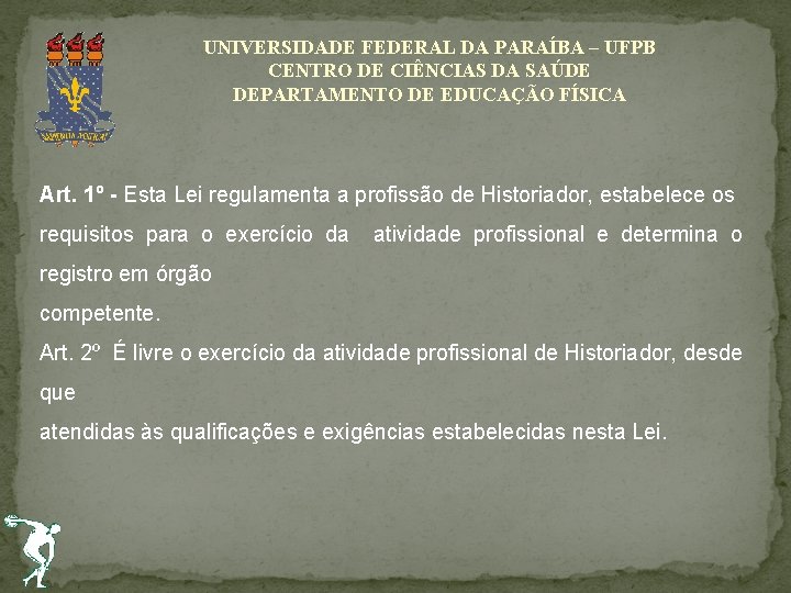 UNIVERSIDADE FEDERAL DA PARAÍBA – UFPB CENTRO DE CIÊNCIAS DA SAÚDE DEPARTAMENTO DE EDUCAÇÃO