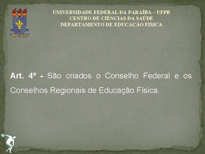 UNIVERSIDADE FEDERAL DA PARAÍBA – UFPB CENTRO DE CIÊNCIAS DA SAÚDE DEPARTAMENTO DE EDUCAÇÃO