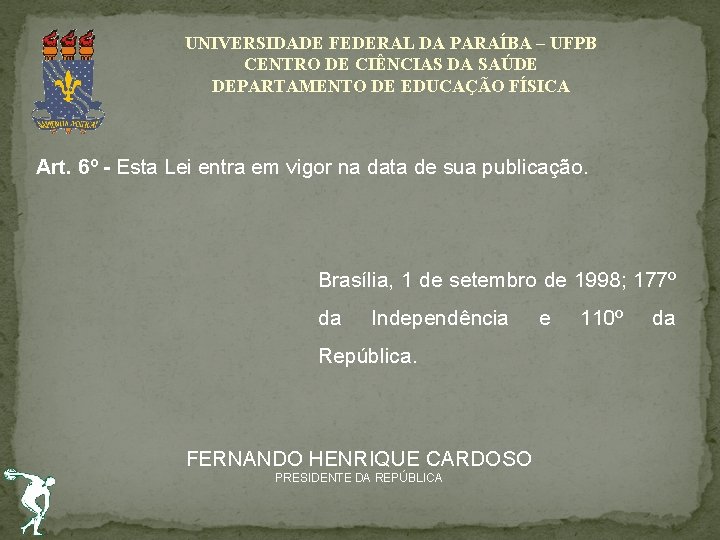 UNIVERSIDADE FEDERAL DA PARAÍBA – UFPB CENTRO DE CIÊNCIAS DA SAÚDE DEPARTAMENTO DE EDUCAÇÃO