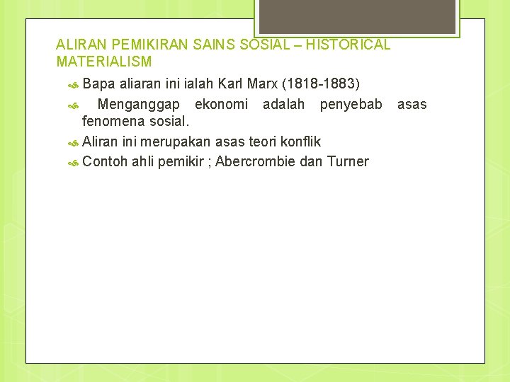 ALIRAN PEMIKIRAN SAINS SOSIAL – HISTORICAL MATERIALISM Bapa aliaran ini ialah Karl Marx (1818