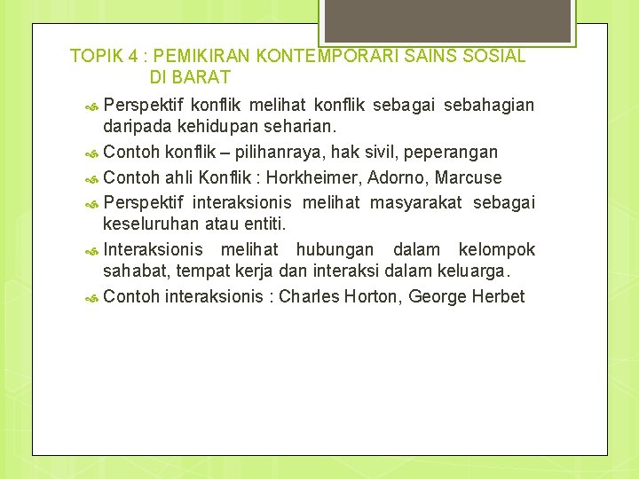 TOPIK 4 : PEMIKIRAN KONTEMPORARI SAINS SOSIAL DI BARAT Perspektif konflik melihat konflik sebagai