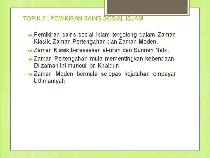 TOPIK 5 : PEMIKIRAN SAINS SOSIAL ISLAM Pemikiran sains sosial Islam tergolong dalam Zaman
