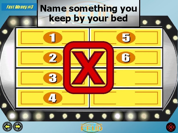 Fast Money #3 Name something you keep by your bed Phone 27 Book 7