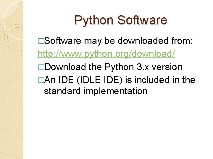Python Software �Software may be downloaded from: http: //www. python. org/download/ �Download the Python
