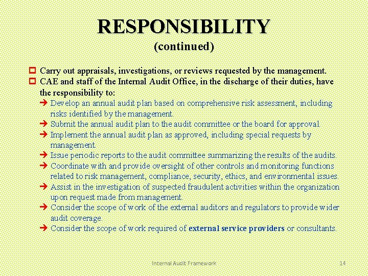 RESPONSIBILITY (continued) Carry out appraisals, investigations, or reviews requested by the management. CAE and