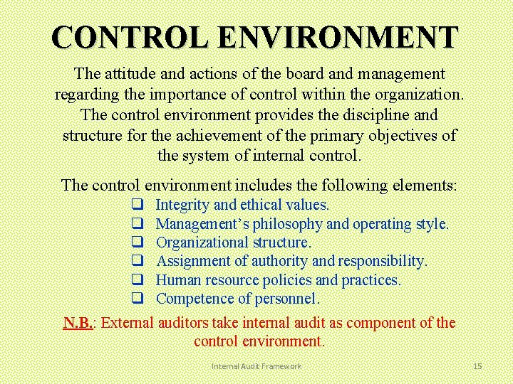 CONTROL ENVIRONMENT The attitude and actions of the board and management regarding the importance