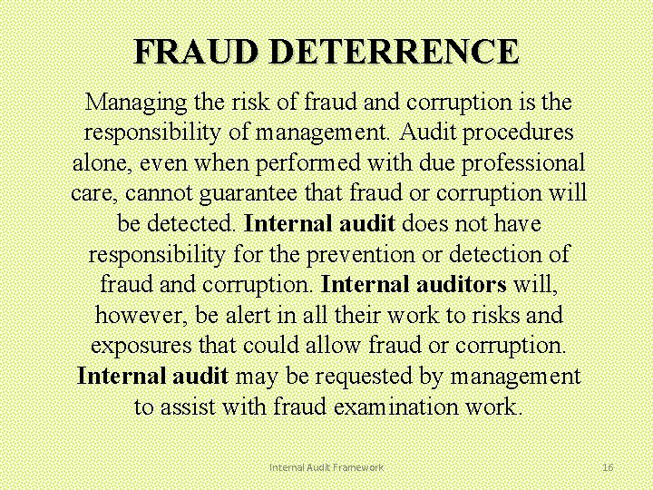 FRAUD DETERRENCE Managing the risk of fraud and corruption is the responsibility of management.