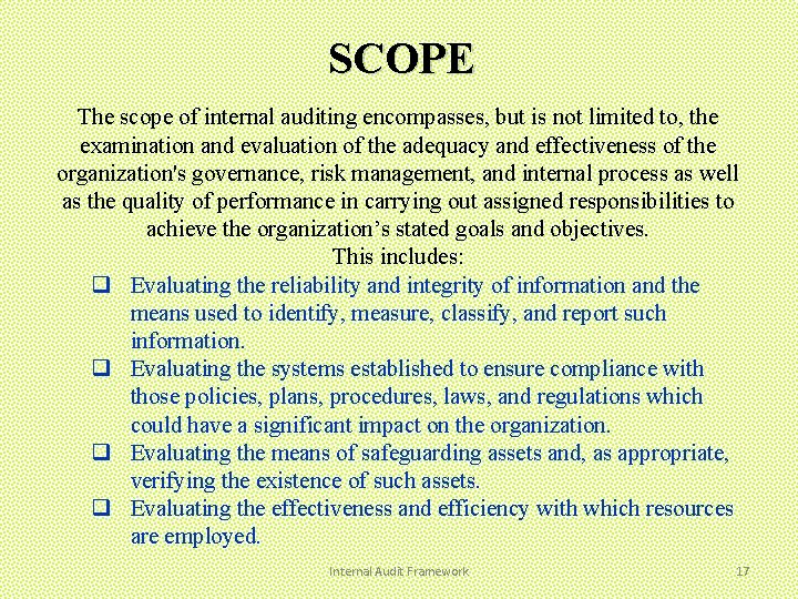 SCOPE The scope of internal auditing encompasses, but is not limited to, the examination