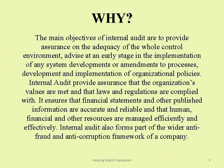 WHY? The main objectives of internal audit are to provide assurance on the adequacy