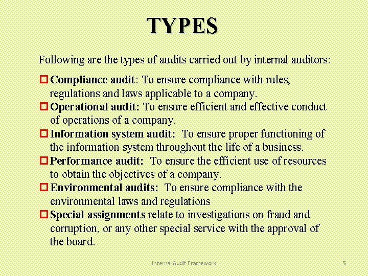 TYPES Following are the types of audits carried out by internal auditors: Compliance audit: