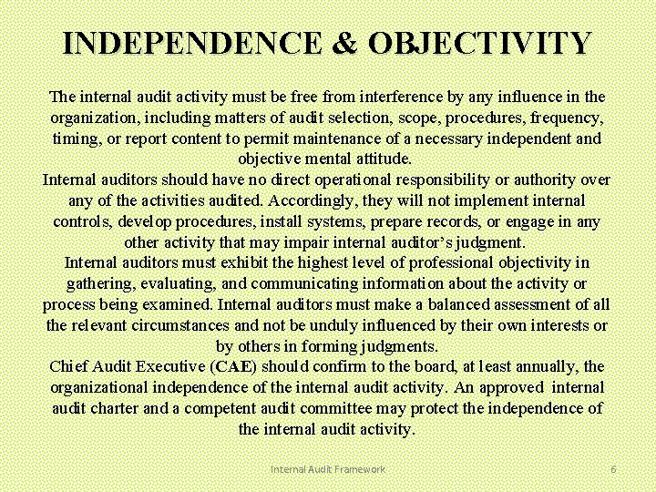 INDEPENDENCE & OBJECTIVITY The internal audit activity must be free from interference by any